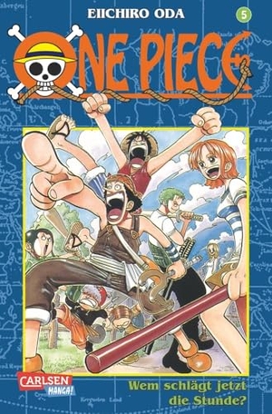 Oda, Eiichiro. One Piece 05. Wem schlägt jetzt die Stunde?. Carlsen Verlag GmbH, 2001.