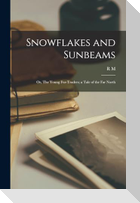 Snowflakes and Sunbeams; or, The Young Fur-traders; a Tale of the far North