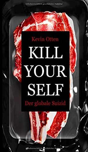 Otten, Kevin. Kill Yourself - Der Globale Suizid. tredition, 2021.