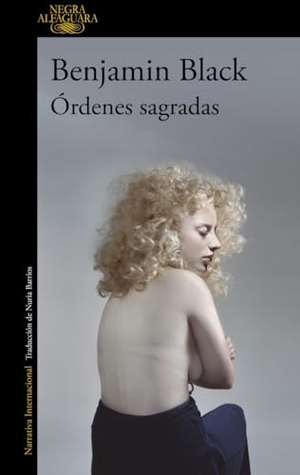 Black, Benjamin / Nuria Barrios. Órdenes sagradas. Alfaguara, 2015.