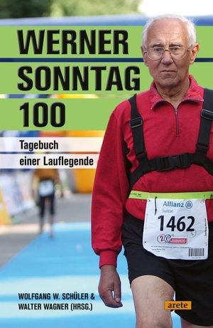 Schüler, Wolfgang W. / Walter Wagner (Hrsg.). Werner Sonntag 100 - Tagebuch einer Lauflegende. arete Verlag, 2026.