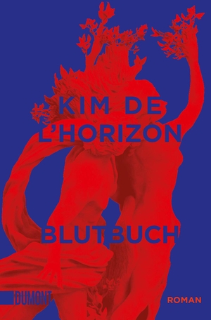 de l'Horizon, Kim. Blutbuch - Ausgezeichnet mit dem Deutschen Buchpreis 2022 und dem Schweizer Buchpreis 2022. DuMont Buchverlag GmbH, 2023.
