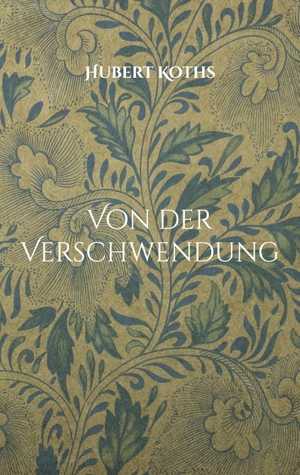 Koths, Hubert. Von der Verschwendung. Books on Demand, 2022.