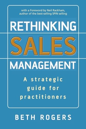 Rogers. Rethinking Sales Management. John Wiley & Sons, 2007.