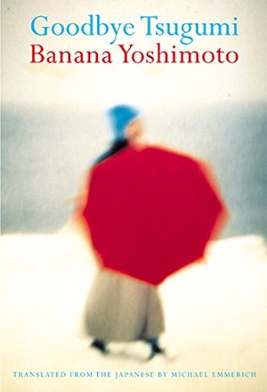 Yoshimoto, Banana. Goodbye Tsugumi. Grove Atlantic, 2003.