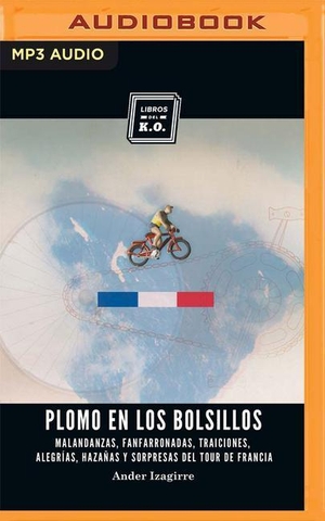 Izagirre, Ander. Plomo En Los Bolsillos: Malandanzas, Fanfarronadas, Traiciones, Alegrías, Hazañas Y Sorpresas del Tour de Francia. Brilliance Audio, 2020.