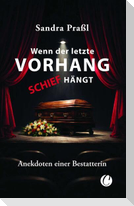 Wenn der letzte Vorhang schief hängt. Anekdoten einer Bestatterin