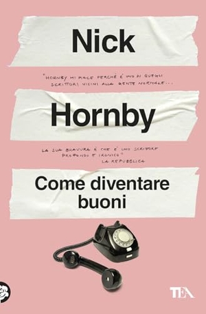 Hornby, Nick. Come diventare buoni. TEA, 2026.