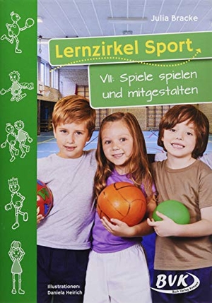Bracke, Julia. Lernzirkel Sport VII - Spiele spielen und mitgestalten. Buch Verlag Kempen, 2019.