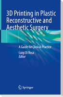 3D Printing in Plastic Reconstructive and Aesthetic Surgery