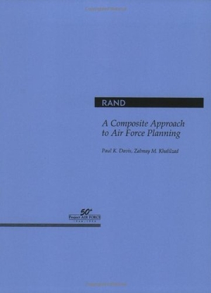 Davis, Paul K / Zalmay Khalilzad. A Composite Approach to Air Force Mid- And Long-Term Planning. RAND Corporation, 1996.