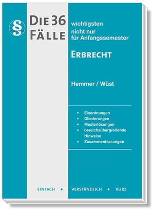 Hemmer, Karl-Edmund / Achim Wüst. Die 36 wichtigsten Fälle Erbrecht - Einfach - Verständlich - Kurz. Hemmer-Wuest, 2026.