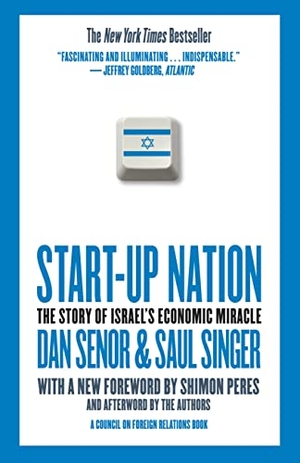 Senor, Dan / Saul Singer. Start-Up Nation - The Story of Israel's Economic Miracle. Twelve, 2011.