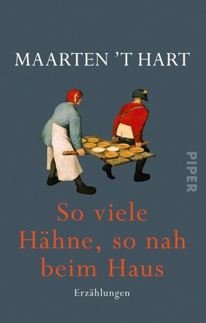 Hart, Maarten 'T. So viele Hähne, so nah beim Haus - Erzählungen. Piper Verlag GmbH, 2020.