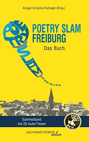 Sebastian 23 / Becker, Tobias et al. Poetry Slam Freiburg - Das Buch.. Dichterwettstreit deluxe, 2022.