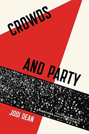 Dean, Jodi. Crowds and Party. Verso Books, 2018.