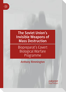 The Soviet Union¿s Invisible Weapons of Mass Destruction