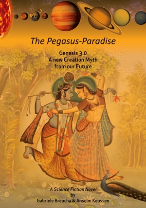 Keussen, Anselm / Gabriele Breucha. The Pegasus-Paradise - Genesis 3.0 A new Creation Myth from our Future. Books on Demand, 2021.