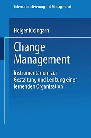 Change Management - Instrumentarium zur Gestaltung und Lenkung einer lernenden Organisation. Deutscher Universitätsverlag, 1997.
