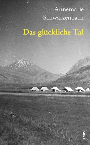 Schwarzenbach, Annemarie. Das glückliche Tal. Lenos Verlag, 2022.
