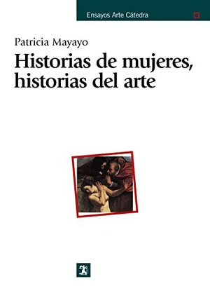 Mayayo Bost, Patricia / Ramón Gaya. Historias de mujeres, historias de arte. Ediciones Cátedra, 2003.