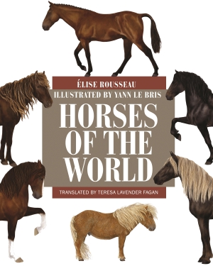 Rousseau, Élise. Horses of the World. Princeton University Press, 2017.