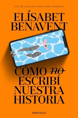 Benavent, Elisabet. Como no escribi nuestra historia. DEBOLSILLO, 2024.
