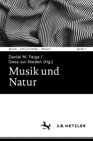 Feige, Daniel M. / Gesa Zur Nieden (Hrsg.). Musik und Natur. Springer-Verlag GmbH, 2026.
