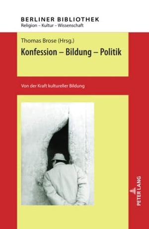 Brose, Thomas. Konfession - Bildung - Politik - Von der Kraft kultureller Bildung. Peter Lang, 2020.