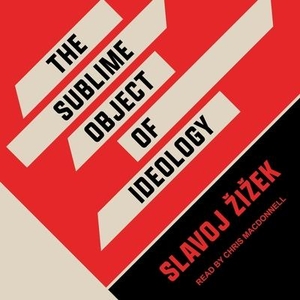 Zizek, Slavoj. The Sublime Object of Ideology. Tantor, 2021.