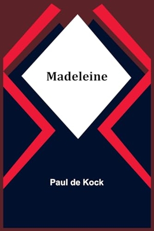 Kock, Paul De. Madeleine. Alpha Edition, 2024.