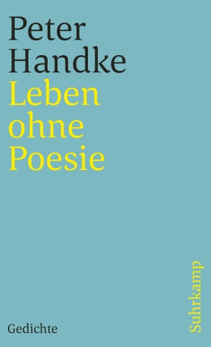 Handke, Peter. Leben ohne Poesie. Suhrkamp Verlag AG, 2007.