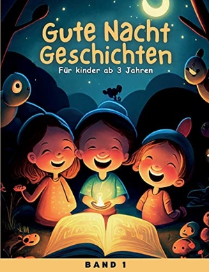 Verlag, NachtHimmel. Gute Nacht Geschichten - Für kinder ab 3 Jahren. BoD - Books on Demand, 2023.