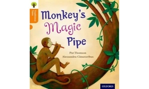 Raby, Charlotte / Gamble, Nikki et al. Oxford Reading Tree Traditional Tales: Level 6: Monkey's Magic Pipe. Oxford University Press, 2011.