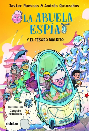 Ruescas, Javier / Andrés Quinzaños Gutierrez. La abuela espía y el tesoro maldito. Editorial Edebé, 2023.