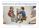 Kinderszenen auf altem Puppengeschirr (Wandkalender 2024 DIN A4 quer), CALVENDO Monatskalender