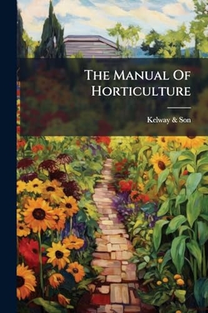 Son, Kelway &. The Manual Of Horticulture. Creative Media Partners, LLC, 2025.