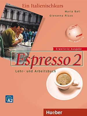 Balì, Maria / Giovanna Rizzo. Espresso 2 - Erweiterte Ausgabe - Ein Italienischkurs / Lehr- und Arbeitsbuch mit Audio-CD. Hueber Verlag GmbH, 2018.