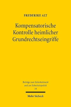 Alt, Frederike. Kompensatorische Kontrolle heimlicher Grundrechtseingriffe - Entwicklung einer sicherheitsrechtlichen Kontrolldogmatik unter besonderer Berücksichtigung administrativer Kontrollstrukturen. Mohr Siebeck GmbH & Co. K, 2024.