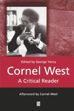 Yancy. Cornel West. John Wiley & Sons, 2001.