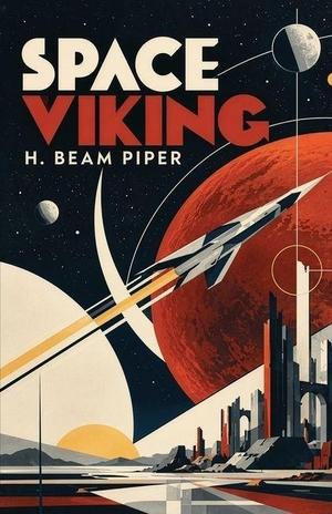 Piper, H Beam. Space Viking - A Space Opera of Revenge, Raiding Worlds, and the Rebuilding of Civilization. Curated Collection Publishing, 2026.
