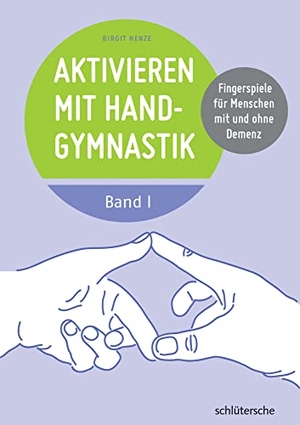 Henze, Birgit. Aktivieren mit Handgymnastik - Fingerspiele für Menschen mit und ohne Demenz. Band 1. Schlütersche Verlag, 2016.