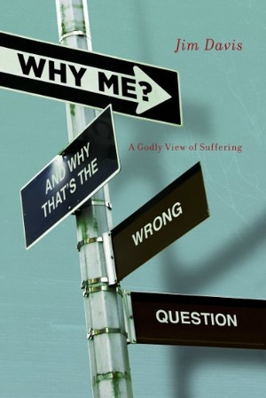Davis, Jim. Why Me? and Why That's the Wrong Question - A Godly View of Suffering. ACU Press/Leafwood Publishers, 2014.