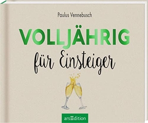 Vennebusch, Paulus. Volljährig für Einsteiger. Ars Edition GmbH, 2018.