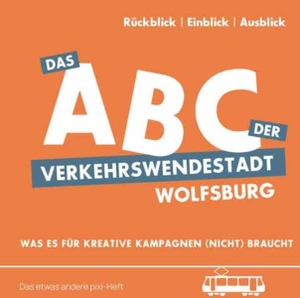 Nelle, Kikan / Tobi Rosswog. Das ABC der Verkehrswendestadt Wolfsburg - Was es für kreative Kampagnen (nicht) braucht. Das etwas andere pixi-Heft. Graswurzelrevolution e.V., 2025.