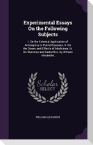 Experimental Essays On the Following Subjects: I. On the External Application of Antiseptics in Putrid Diseases. Ii. On the Doses and Effects of Medic
