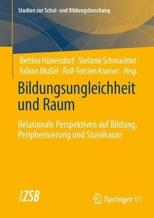 Hünersdorf, Bettina / Rolf-Torsten Kramer et al (Hrsg.). Bildungsungleichheit und Raum - Relationale Perspektiven auf Bildung, Peripherisierung und Sozialraum. Springer-Verlag GmbH, 2026.
