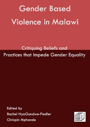 Fiedler, Rachel Nyagondwe / Chrispin Mphande (Hrsg.). Gender Based Violence in Malawi - Critiquing Beliefs and Practices that Impede Gender Equality. Mzuni Press, 2024.