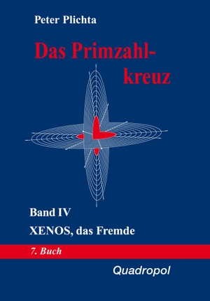 Peter, Plichta. Das Primzahlkreuz - Xenos, das Fremde. Quadropol Verlag GmbH, 2021.