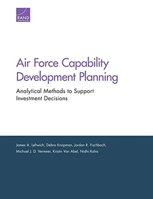 Leftwich, James A / Knopman, Debra et al. Air Force Capability Development Planning - Analytical Methods to Support Investment Decisions. RAND Corporation, 2020.